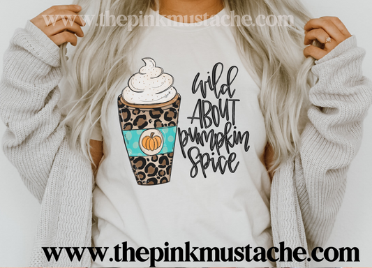 Wild About Pumpkin Spice Fall Tee/ Fall Shirts Youth and Adult Shirts /Fall Style