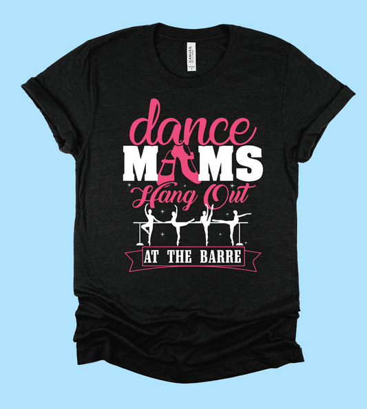 Dance Moms Hang Out At The Barre Tee/ Adult Sizes/ Softstyle Tultex and Bella