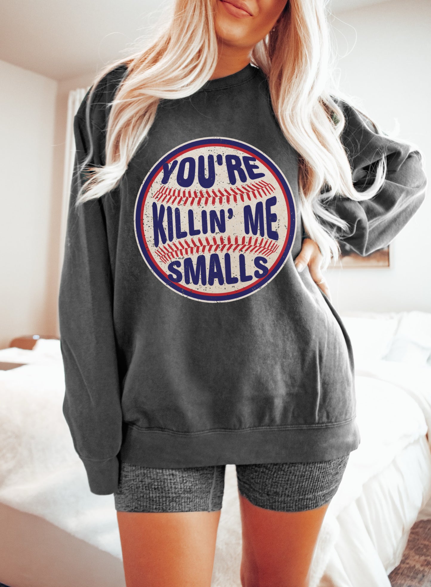 Comfort Colors, Bella, or Gildan Baseball - You're Killin Me Smalls Sweatshirt/ Youth and Adult Sizes