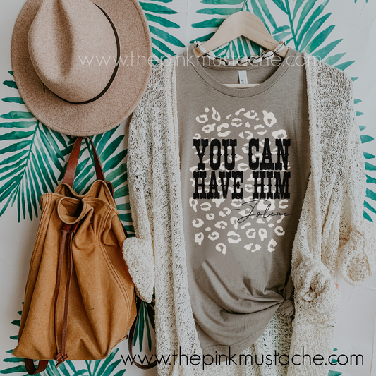 You Can Have Him - Jolene / Western Style Tee/ Leopard Print Jolene - Bella Canvas Tee