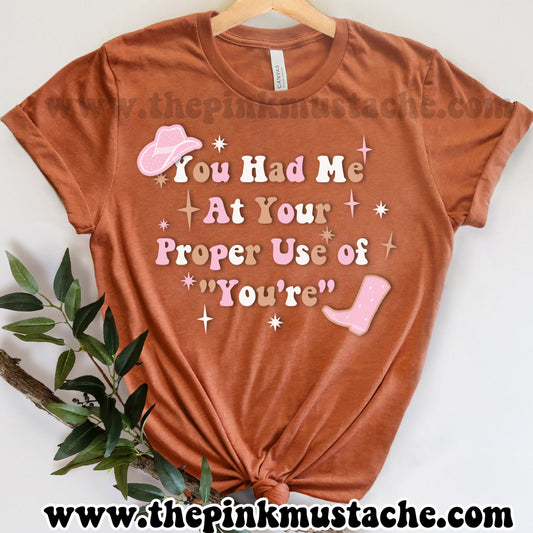You Had Me At Your Proper Use of You're Grammar Western Style Shirt / Teacher Shirt